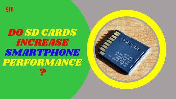 Do SD cards increase smartphone performance?