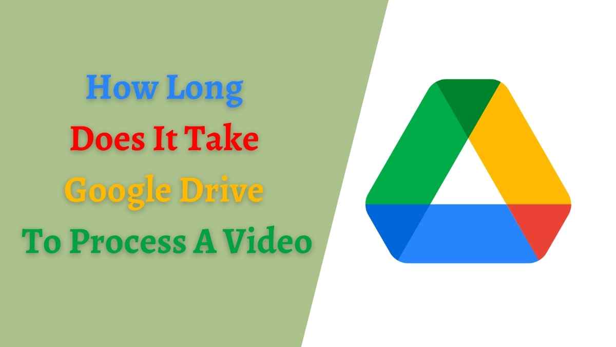 how-long-does-it-take-google-drive-to-process-a-video-sr-tech-know