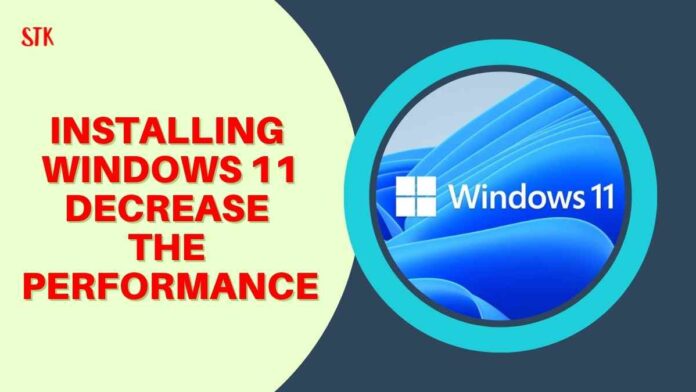 Installing Windows 11 Decrease The Performance