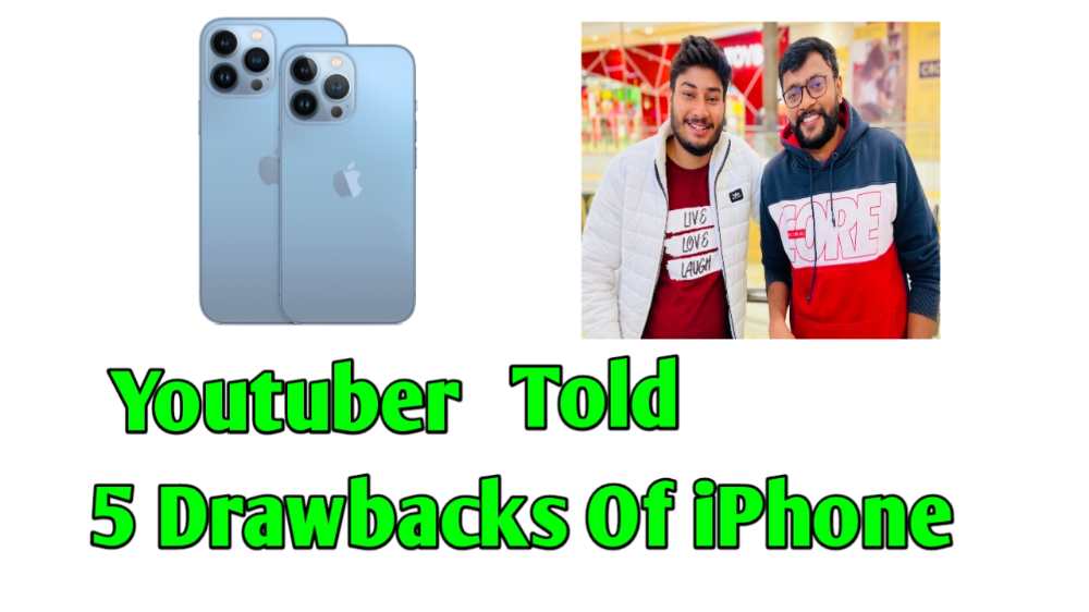 A Youtuber Told 5 Drawbacks Of The iPhone.