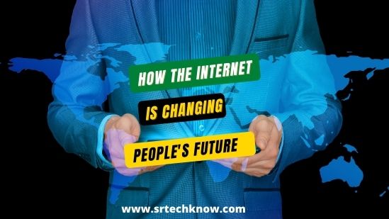 How The Internet Is Changing People's Future