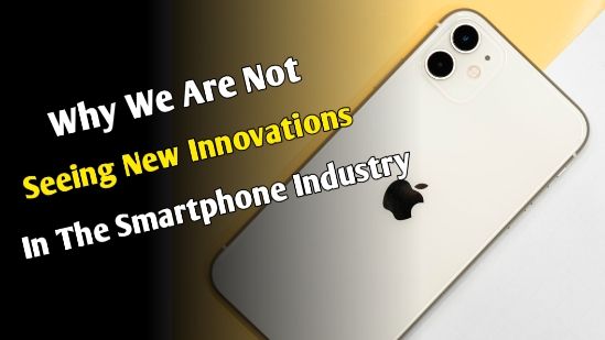 Why Are We Not Seeing New Innovations In The Smartphone Industry?