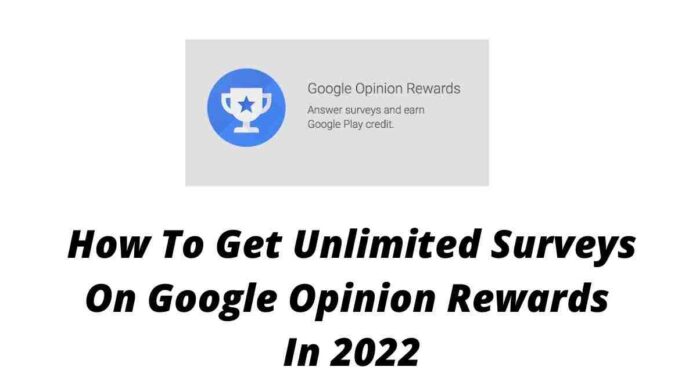 How To Get Unlimited Surveys On Google Opinion Rewards In 2022