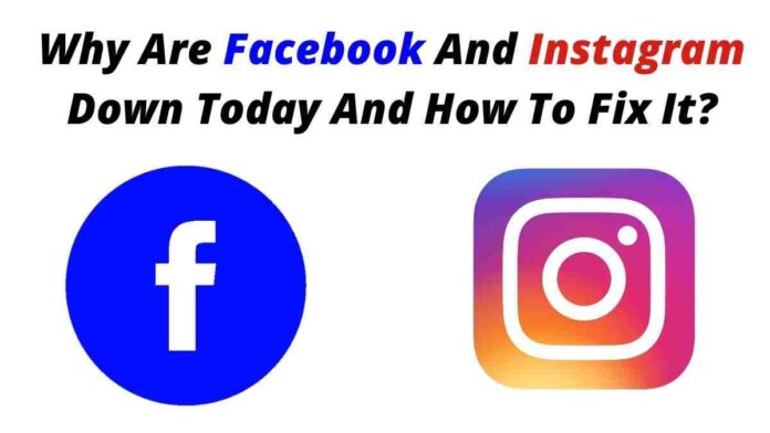 Why Are Facebook And Instagram Down Today And How To Fix It