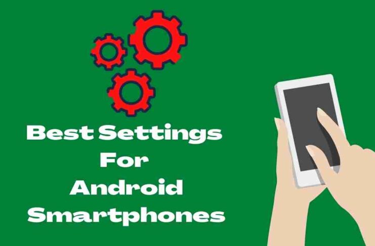 Best Settings For Android Smartphones