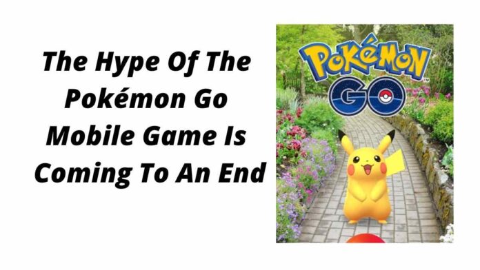 The Hype Of The Pokémon Go Mobile Game Is Coming To An End