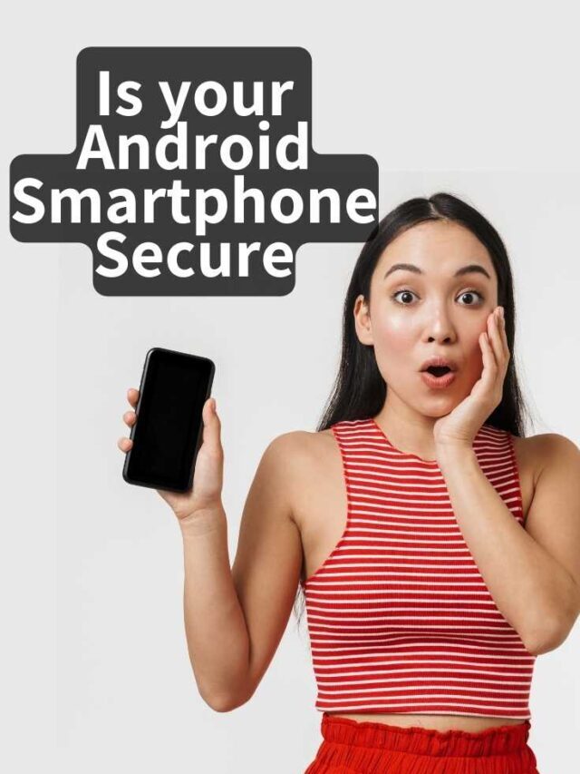 Is Your Android Smartphone Secure?