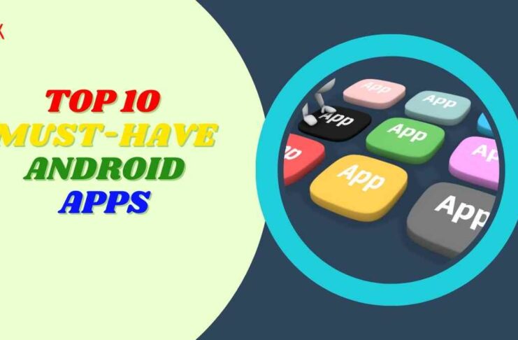 Top 10 Must-Have Android Apps